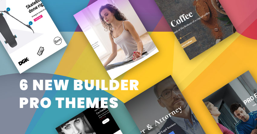 Six New Builder Pro Themes