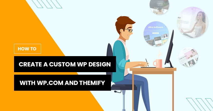 How to Create a Custom WordPress Design (and Have Complete Control Over it) with WordPress.com and Themify Ultra