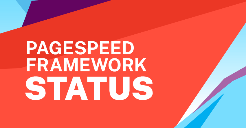 Pagespeed Framework (v5) Status