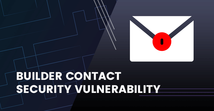 Important Notice: Builder Contact Security Vulnerability (Action Required)